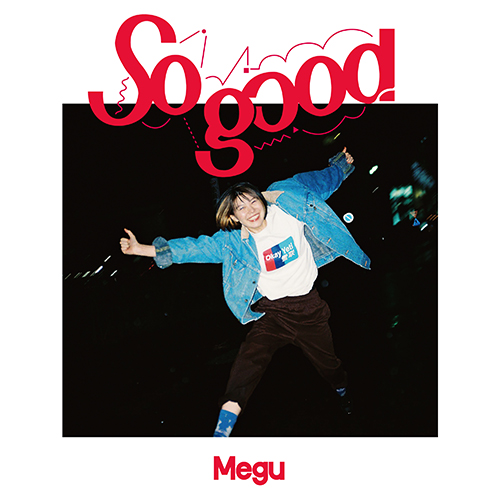 Megu『So good』（CD＋フォトブック）2,200円／T-Palette Records
